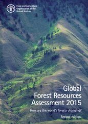 Global Forest Resources Assessment 2015. How Are the World s Forests Changing? Second Edition