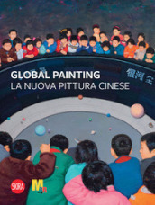 Global painting. La nuova pittura cinese