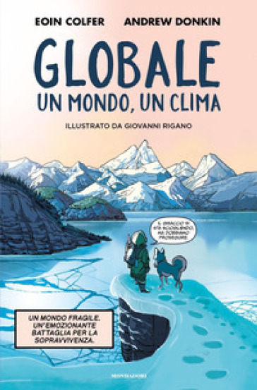 Globale. Un clima, un mondo - Eoin Colfer - Andrew Donkin