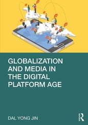 Globalization and Media in the Digital Platform Age