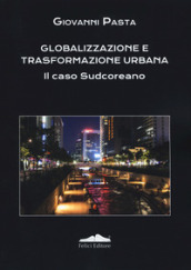 Globalizzazione e trasformazione urbana. Il caso Sudcoreano