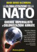 Globalizzazione della NATO. Guerre imperialiste e colonizzazioni armate