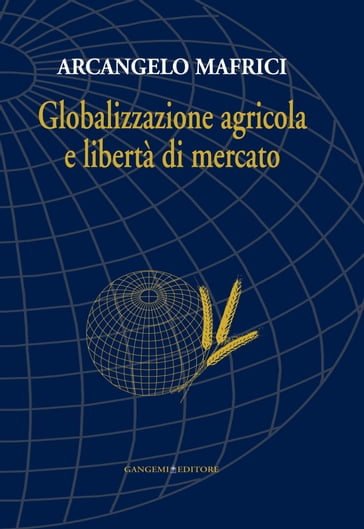 Globalizzazione agricola e libertà di mercato - Arcangelo Mafrici