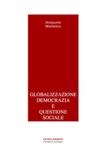 Globalizzazione democrazia e questione sociale - Nunziante Mastrolia