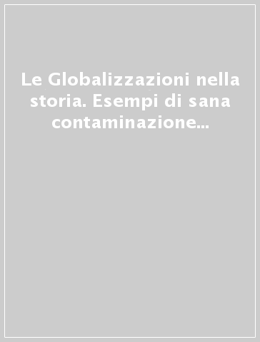 Le Globalizzazioni nella storia. Esempi di sana contaminazione enogastronomica