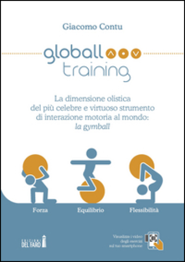 Globall training. La dimensione olistica del più celebre e virtuoso strumento di interazione motoria al mondo: la gymball - Giacomo Contu | 