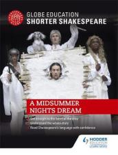 Globe Education Shorter Shakespeare: A Midsummer Night s Dream