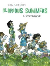 Glorious Summers - Volume 1 - Southbound!
