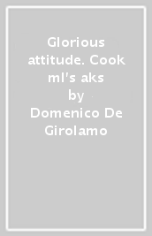 Glorious attitude. Cook ml