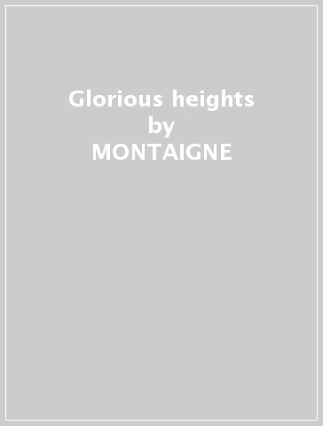 Glorious heights - MONTAIGNE