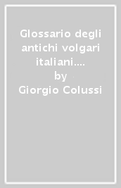 Glossario degli antichi volgari italiani. 17.Bibliografia 1998. Addenda & corrigenda 1998. ..