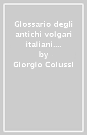 Glossario degli antichi volgari italiani. 20.Bibliografia 2003