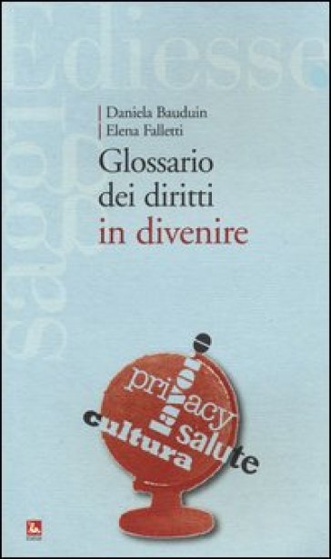 Glossario dei diritti in divenire - Daniela Bauduin - Elena Falletti