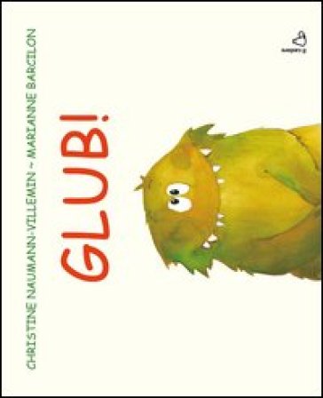 Glub! Ediz. illustrata - Christine Naumann-Villemin - Marianne Barcilon