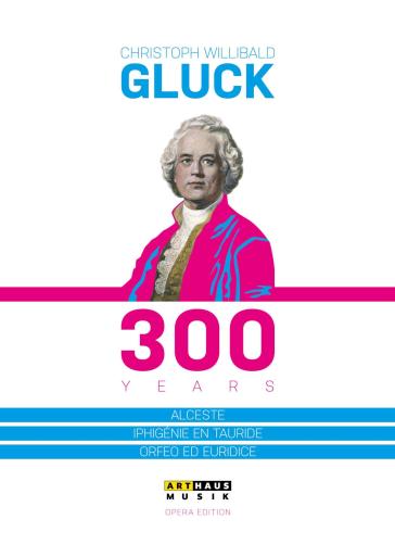 Gluck 300 years - alceste, ifigenia in t - Gluck Christoph Wil