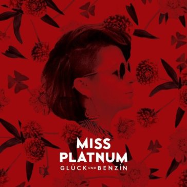 Glueck und benzin -lp+cd- - MISS PLATNUM