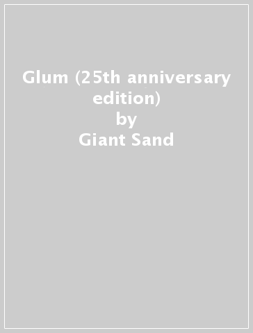 Glum (25th anniversary edition) - Giant Sand