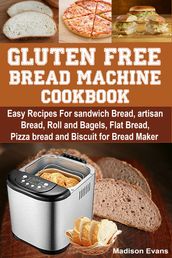 Gluten Free Bread Machine Cookbook