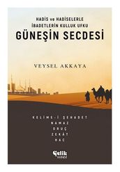 Günein Secdesi-Hadis ve Hadiselerle badetlerin Kulluk Ufku