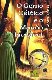 O Gênio Céltico e o Mundo Invisivel