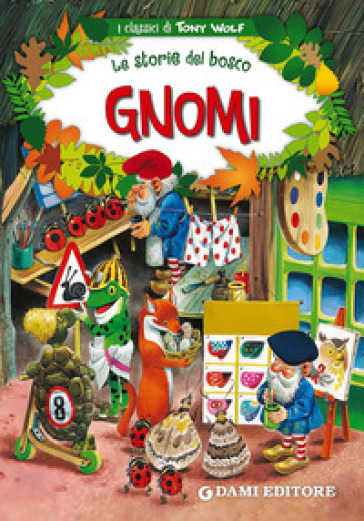 Gnomi. Le storie del bosco. Ediz. illustrata - Peter Holeinone - Tony Wolf