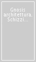 Gnosis architettura. Schizzi 1992-2005