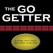 Go Getter, The - A Story That Tells You How to Be One