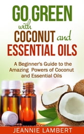 Go Green with Coconut and Essential Oils
