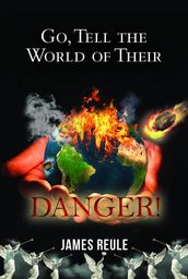 Go, Tell the World of Their Danger!