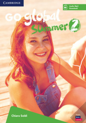 Go global summer. Students Book. Per la Scuola media. Con CD-Audio. Vol. 2 - Chiara Soldi