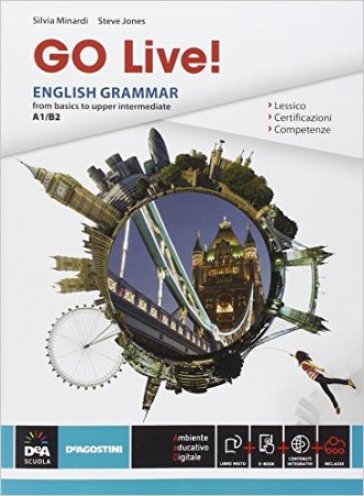 Go live. English grammar from basics to upper intermediate A1-B2. Per le Scuole superiori. Con e-book. Con espansione online - Silvia Minardi - Steve Jones