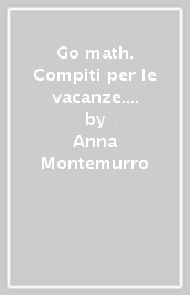 Go math. Compiti per le vacanze. Per la Scuola media. Con e-book. Con espansione online. Vol. 2