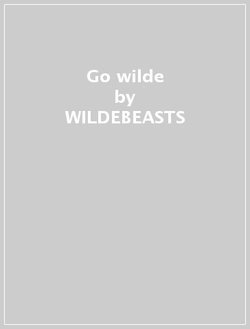 Go wilde - WILDEBEASTS