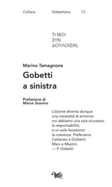 Gobetti a sinistra. Spriano, De Caro, Calosso e Basso editori e interpreti di Gobetti - Marino Tamagnone