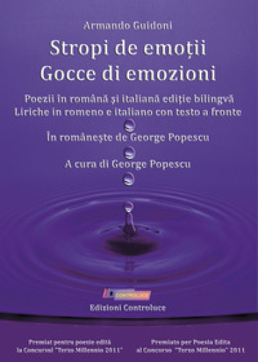 Gocce di emozioni. Liriche in romeno e italiano con testo a fronte-Stropi de emo?ii. Poezii in romana si italiana edi?ie bilingva - Armando Guidoni