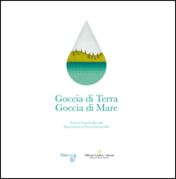 Goccia di terra. Goccia di mare - Claudia Ravaldi