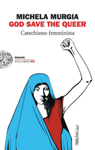 God Save the Queer. Catechismo femminista - Michela Murgia