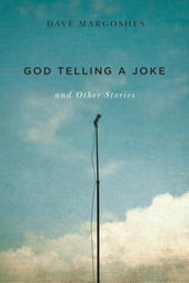 God Telliing a Joke and Other Stories