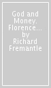 God and Money. Florence and the Medici in the Renaissance