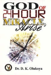 God of 24 Hour Miracles, Arise