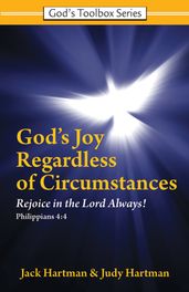 God s Joy Regardless of Circumstances