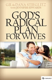 God s Radical Plan for Wives