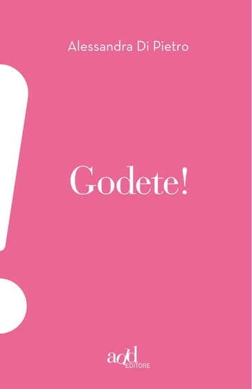 Godete! - Alessandra Di Pietro