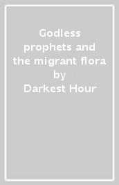 Godless prophets and the migrant flora