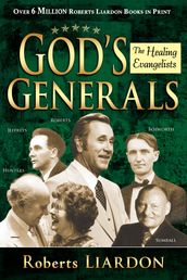 Gods Generals: Healing Evangelists: Healing Evangelists