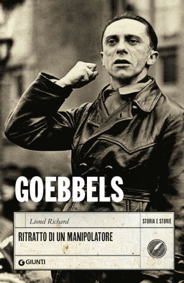 Goebbels. Ritratto di un manipolatore - Lionel Richard