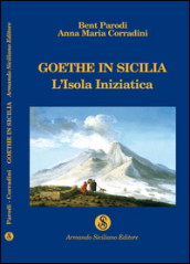Goethe in Sicilia. L isola iniziatica