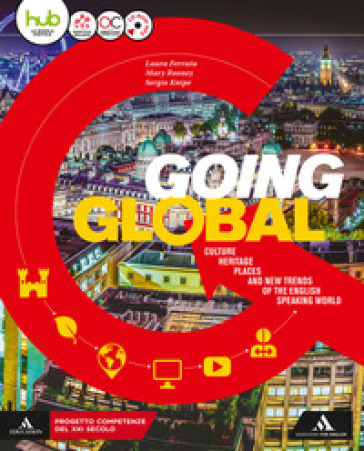 Going global. Per le Scuole superiori. Con e-book. Con espansione online. Con CD-ROM - Laura Ferruta - Mary Rooney - Sergio Knipe