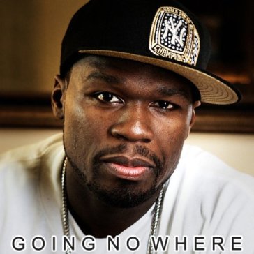 Going no where - 50 Cent