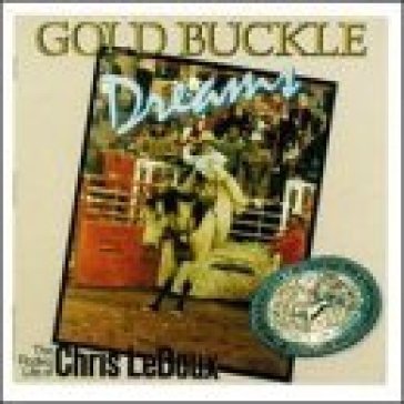 Gold buckle dreams - CHRIS LEDOUX